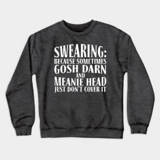 Sometimes You Just Gotta Cuss Funny Swearing Crewneck Sweatshirt